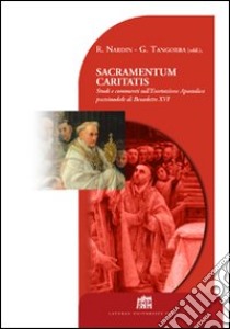 Sacramentum caritatis. Studi e commenti sull'esortazione apostolica postsinodale di Benedetto XVI libro di Tangorra Giovanni; Nardin Roberto