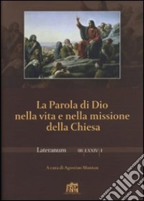 La Parola di Dio nella vita e nella missione della Chiesa libro di Montan A. (cur.)