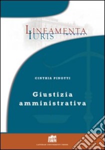 Giustizia amministrativa libro di Pinotti Cinthia