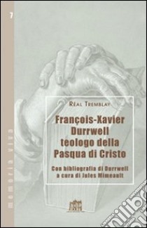 Francois-Xavier Durrwell teologo della Pasqua di Cristo libro di Tremblay Réal