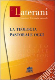 La Teologia pastorale oggi libro