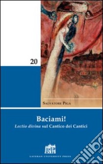 Baciami! Lectio divina sul Cantico dei Cantici libro di Piga Salvatore