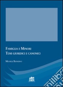 Famiglia e minori. Temi giuridici e canonici libro di Riondino Michele