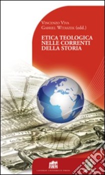 Etica teologica nelle correnti della storia libro di Viva Vincenzo