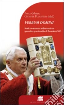 Verbum Domini. Studi e commenti sull'esortazione apostolica postsinodale di Benedetto XVI libro di Merlo Paolo; Pulcinelli Giuseppe