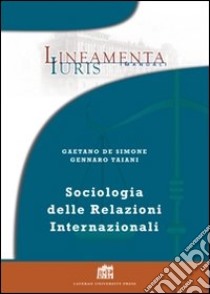 Sociologia delle relazioni internazionali libro di De Simone Gaetano; Taiani Gennaro