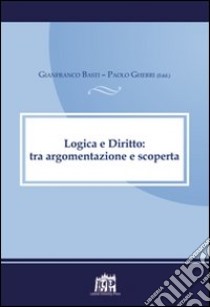 Logica e diritto: tra argomentazione e scoperta. Atti della V Giornata canonistica interdisciplinare libro di Gherri Paolo; Basti Gianfranco