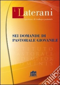 Sei domande di pastorale giovanile libro