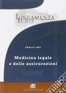 Medicina legale e delle assicurazioni libro di Mei Enrico