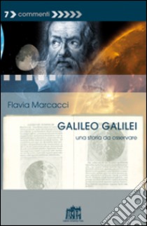 Galileo Galilei. Una storia da osservare libro di Marcacci Flavia