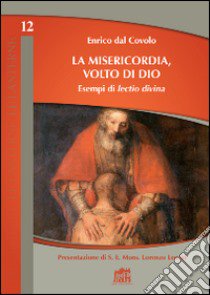 La misericodia, volto di Dio. Esempi di lectio divina libro di Dal Covolo Enrico