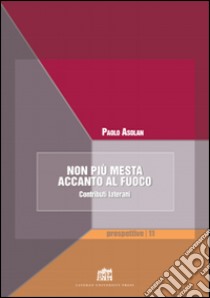 Non più mesta accanto al fuoco. Contributi laterani libro di Asolan Paolo