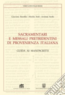 Sacramentari e messali pretridentini di provenienza italiana. Guida ai manoscritti libro di Baroffio Giacomo; Sodi Manlio; Suski Andrzej Wojciech