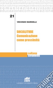 Socialitude. Comunicazione come prossimità libro di Marinelli Vincenzo