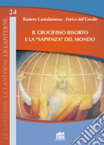 Il Crocifisso risorto e la «sapienza» del mondo libro di Cantalamessa Raniero; Dal Covolo Enrico