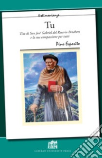 Tu. Vita di San José Gabriel del Rosario Brochero e la sua compassione per tutti libro di Esposito Pino