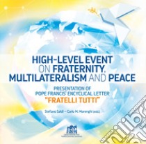 High-level event on fraternity, multilateralism and peace. Presentation of Pope Francis' Encyclical Letter «Fratelli tutti» libro di Saldi S. (cur.); Marenghi C. M. (cur.)