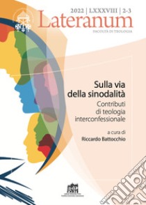 Lateranum (2022). Vol. 2-3: Sulla via della sinodalità. Contributi di teologia interconfessionale libro di Battocchio R. (cur.)