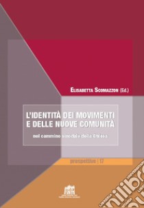 L'identità dei movimenti e delle nuove comunità nel cammino sinodale della Chiesa libro di Scomazzon E. (cur.)