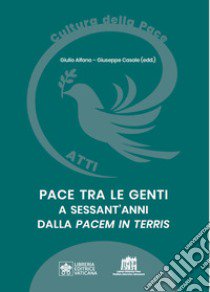 Pace tra le genti a sessant'anni dalla «Pacem in Terris» libro di Alfano G. (cur.); Casale G. (cur.)