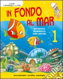 Progetto Per. Scoprire 1 - In Fondo Al Mar - Libro Digitale libro di GRANDINETTI-PEPE