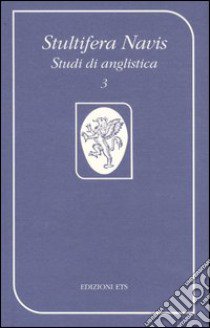 Stultifera Navis. Studi di anglistica (2000). Vol. 3: Un luogo pieno di voci: l'isola nella letteratura di lingua inglese libro di Ferrari R. (cur.)