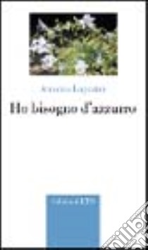 Ho bisogno d'azzurro libro di Luporini Antonia