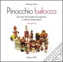 Pinocchio balocco. Cent'anni del burattinaio fra artigianato e industria del giocattolo. Ediz. italiana e inglese libro di Sessa Maurizio