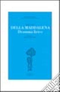 Della Maddalena. Dramma lirico libro di Andreuccetti Francesco; Mazzei G. (cur.)