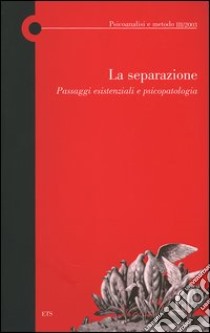 La separazione. Passaggi esistenziali e psicopatologia libro