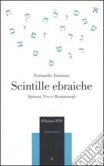 Scintille ebraiche. Spinoza, Vico e Benamozegh libro di Amoroso Leonardo