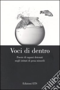 Voci di dentro. Poesie di ragazzi detenuti negli istituti di pena minorili libro