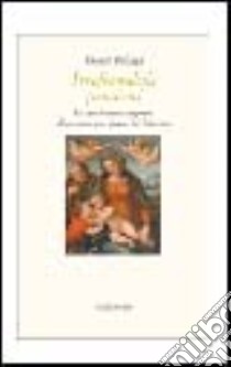 Irrefrenabili passioni. La quadreria scomparsa di un mercante pisano del Seicento libro di Paliaga Franco