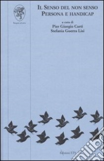 Il senso del non senso. Persona e handicap libro di Curti P. G. (cur.); Guerra Lisi S. (cur.)