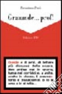 Graaande... prof! libro di Pardi Pierantonio