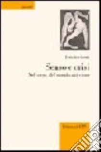 Senso e crisi. Del corpo, del mondo, del ritmo libro di Leoni Federico