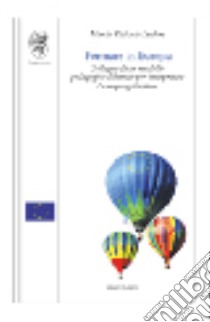 Formare in Europa. Sviluppo di un modello pedagogico-didattico per interpretare l'europrogettazione libro di Isidori Maria Vittoria