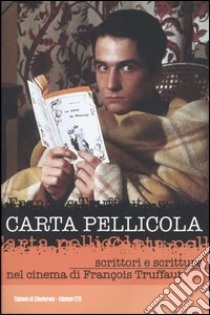 Carta pellicola. Scrittori e scritture nel cinema di François Truffaut libro