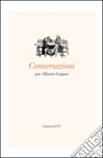 Conversazioni per Alberto Gajano libro di Ginzburg C. (cur.); Scribano E. (cur.)