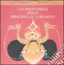 Gli indovinelli della principessa Turandot libro di Berti M. Cristina; Torre Elena; Fatus Sophie