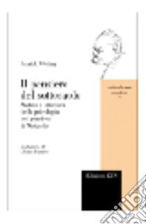 Il pensiero del sottosuolo. Statuto e struttura della psicologia nel pensiero di Nietzsche libro di Wotling Patrick