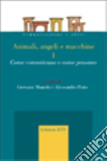 Animali, angeli e macchine. Come comunicano e come pensano libro di Manetti G. (cur.); Prato A. (cur.)