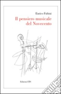 Il pensiero musicale del Novecento libro di Fubini Enrico