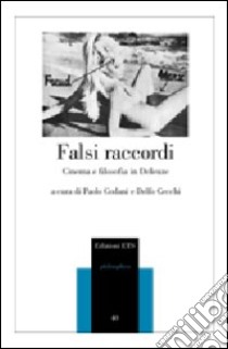 Falsi raccordi. Cinema e filosofia in Deleuze libro di Godani P. (cur.); Cecchi D. (cur.)