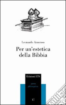 Per un'estetica della Bibbia libro di Amoroso Leonardo