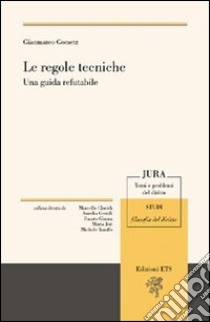 Le regole tecniche. Una guida refutabile libro di Gometz Gianmarco