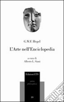 L'Arte nell'enciclopedia libro di Hegel Friedrich; Siani A. L. (cur.)