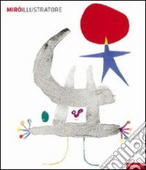 Mirò illustratore libro di Tavola Michele; Gatti Chiara