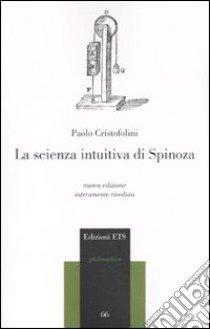 La Scienza intuitiva di Spinoza libro di Cristofolini Paolo