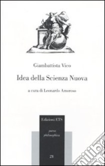 Idea della scienza nuova libro di Vico Giambattista; Amoroso L. (cur.)